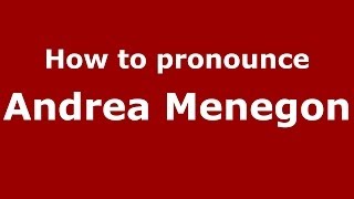 How to pronounce Andrea Menegon