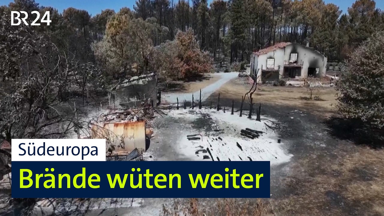 Südeuropa: Brände wüten weiter | BR24