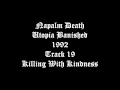 Napalm Death - Utopia Banished - 1992 - Track 19 - Killing With Kindness