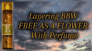 BBW FREE AS A FLOWER LAYERED WITH PERFUME/MIST COMBOS| @beingarlenegloriously6831 