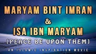 [BE046] The Story Of Maryam Bint Imran (Mary) & Isa Ibn Maryam (Jesus Christ) [Peace Be Upon Them]