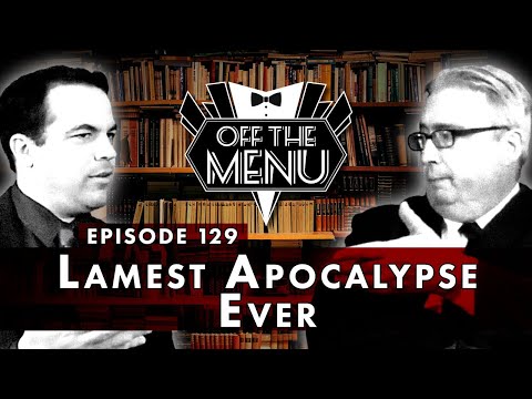 Off the Menu: Episode 129 - Lamest Apocalypse Ever
