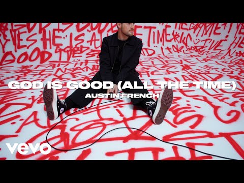 Austin French - God Is Good (All The Time) (Official Music Video)