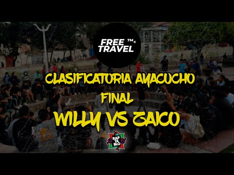 WILLY VS ZAICO | FINAL | CLASIFICATORIA FREE TRAVEL | RAPTABLO AYACUCHO 2022