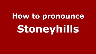 How to pronounce Stoneyhills