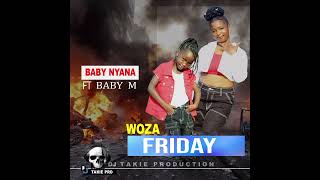 Download lagu Baby nyana ft Baby M (woza friday)Pro by DJ Takie  mp3