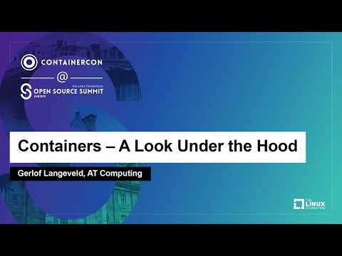 Containers – A Look Under the Hood - Gerlof Langeveld, AT Computing