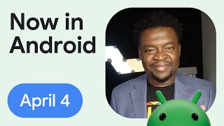 Now in Android: 102 - Google I/O 2024, Women’s History Month, Vulkan on Android, and more!