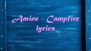 Amine   Campfire lyrics