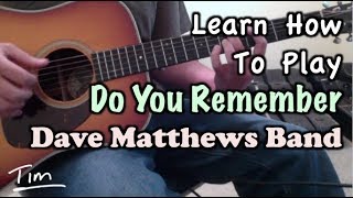 Dave Matthews Band Do You Remember Guitar Lesson, Chords, and Tutorial