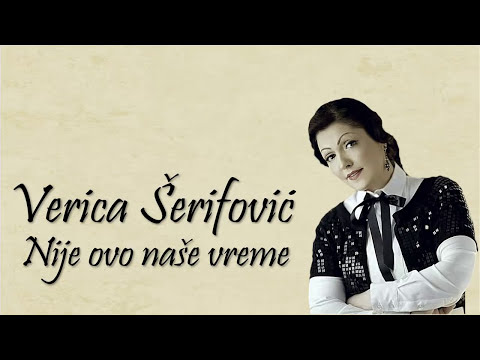 Verica Serifovic - Nije ovo nase vreme - (Audio 2015)