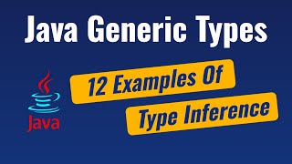 Java Generics - 12 Examples of Type Inference
