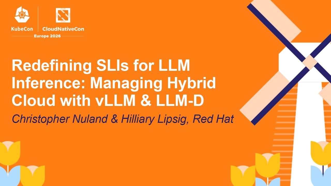 Redefining SLIs for LLM Inference: Managing Hybrid Cloud wit... Christopher Nuland & Hilliary Lipsig