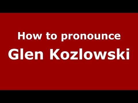 How to pronounce Glen Kozlowski (American English/US)  - PronounceNames.com