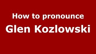 How to pronounce Glen Kozlowski