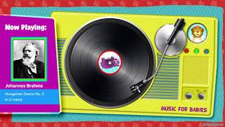 Brahms | Hungarian Dance No. 5 in G minor ♫♫♫ music for babies ♫♫♫ lullabies music