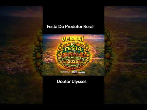 FESTA DO PRODUTOR RURAL 2026 - DOUTOR ULYSSES PR