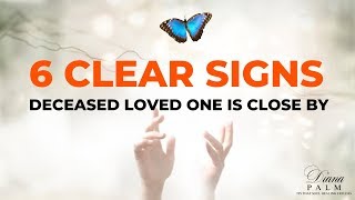 AFTERLIFE | 6 CLEAR SIGNS THAT A DECEASED LOVED ONE IS CLOSE BY