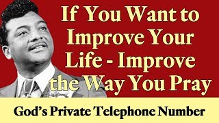 If You Want to Improve Your Life - Improve the Way You Pray! from &quot;God&#39;s Private Telephone Number&quot;