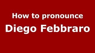 How to pronounce Diego Febbraro