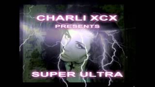 CHARLI XCX - SUPER ULTRA (FULL ALBUM/MIXTAPE)
