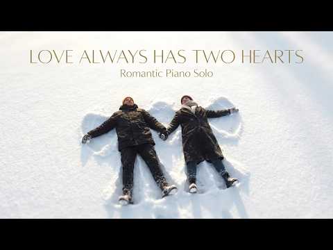 LOVE ALWAYS HAS TWO HEARTS | Romantic Gentle Soulful Piano Music — Edgar Tuniyants