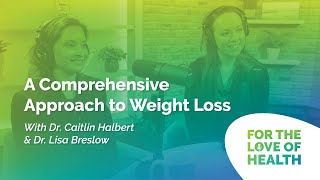 A Comprehensive Approach to Weight Loss with Dr. Caitlin Halbert and Dr. Lisa Breslow