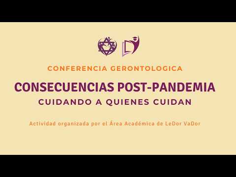 Consecuencias Post-Pandemia: Cuidando a quienes cuidan | Conferencia gerontologica