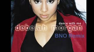 Debelah Morgan -  Dance With Me (BNO -  Remix)
