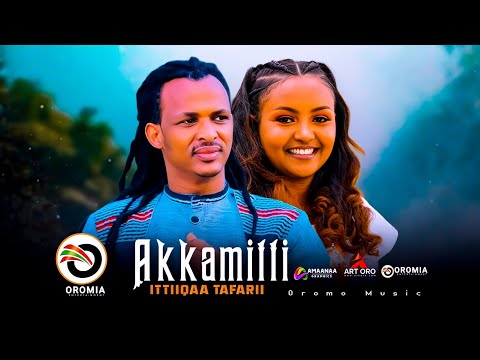 Ittiiqaa Tafarii |AKKAMITTI| Oromo Music HD 2023