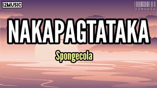 Nakapagtataka Spongecola Lyrics