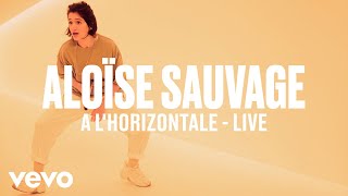 Aloïse Sauvage - A l&#39;horizontale (Live) | Vevo DSCVR