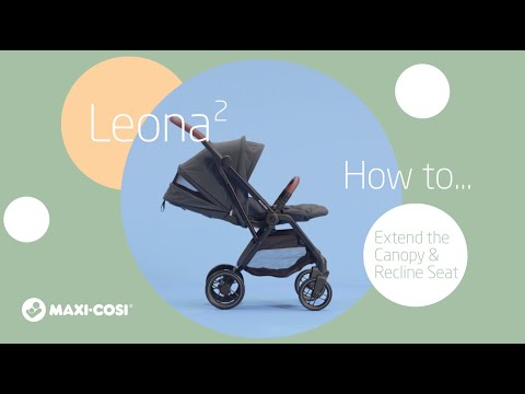 Maxi-Cosi Leona² - Jak rozłożyć daszek i odchylić siedzisko