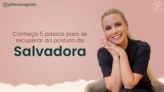 Conheça 05 passos para se recuperar da postura da Salvadora