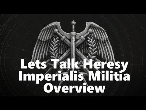 Lets Talk Heresy Imperialis Militia Overview