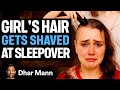 Bully SHAVES GIRL S HEAD At Sleepover Dhar Mann Studios
