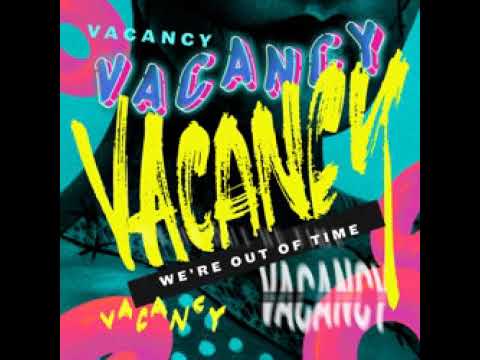 We're Out Of Time - Vacancy
