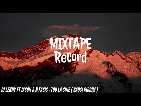 Dj Lenny Ft JASON & N Fasis - Tou La Sine (Sausi Riddim)
