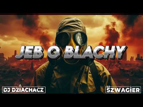 BVX x ŻANŻOP x SICKBOY JEB O BLACHY( DJ DZIACHACZ x DJ SZWAGIER MASHUP)