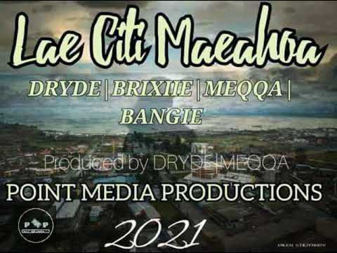 Lae Citi Maeahoa[DRYDE FT.BRIXIIE|MEQQA|BANGIE] - Gogo Siya - PNG Music - PMP 2021