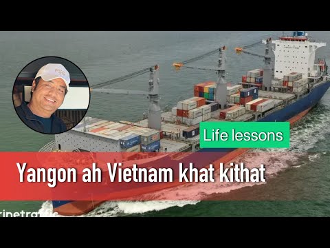 Yangon ah Vietnam khat kithat lum | Life Lessons 