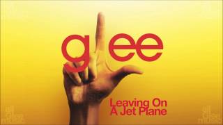 Leaving On A Jet Plane | Glee [HD FULL STUDIO]