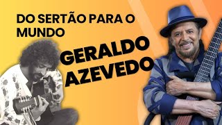 GERALDO AZEVEDO: Da Bossa Nova à liberdade! Vida e Obra