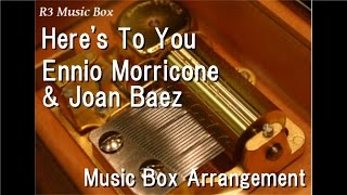 Here's To You/Ennio Morricone & Joan Baez [Music Box]