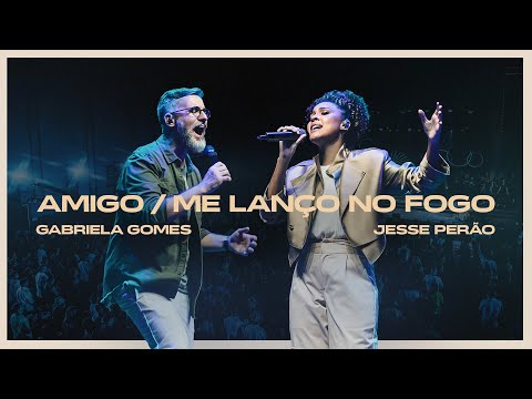 Amigo  Me Lanço No Fogo (part. Jesse Perão) - Gabriela Gomes