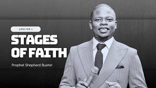 STAGES OF FAITH | PROPHET SHEPHERD BUSHIRI