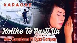 Download lagu Koliho To Pasti Ua - Alex Gamalama  Ft Dyta Gamyou [Karaoke] mp3