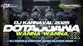 Download lagu DJ DOTA X JOANA WANNA WANNA MIDEL TASSO NROTOK KARNAVAL SOUND HOREG 2025 mp3