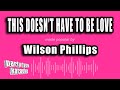 Wilson Phillips - This Doesn't Have To Be Love (Karaoke Version)