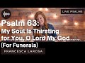 Psalm 63 My Soul Is Thirsting For You O Lord My God For Funerals Francesca LaRosa Metered